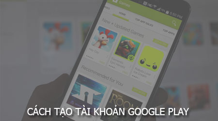 cach-tao-tai-khoan-google-play-mien-phi-tren-dien-thoai