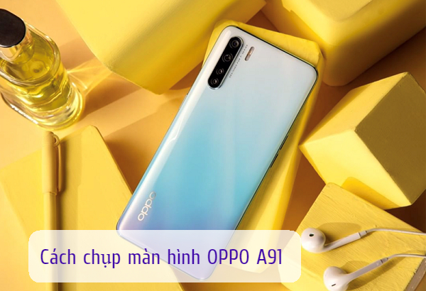 2 cach chup man hinh oppo a91