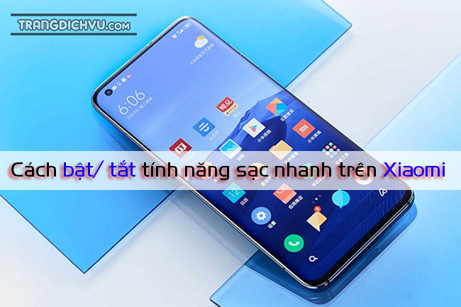 Cách bật/ tắt tính năng sạc nhanh trên Xiaomi