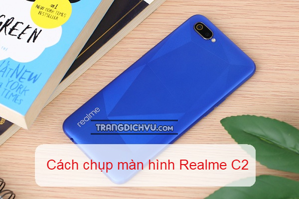 cach chup man hinh realme c2