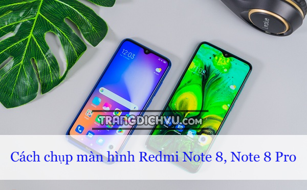 cach chup man hinh redmi note 8 note 8 pro