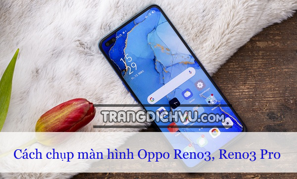 chup man hinh oppo reno3 reno 3 pro