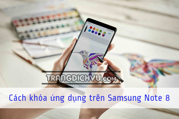 Cách khóa ứng dụng trên Samsung Note 8 - Trangdichvu.com