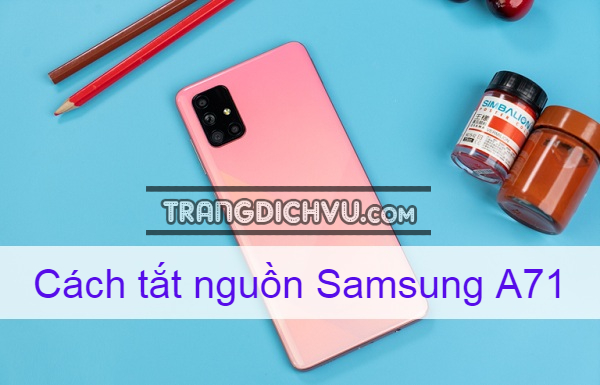 cach tat nguon samsung a71