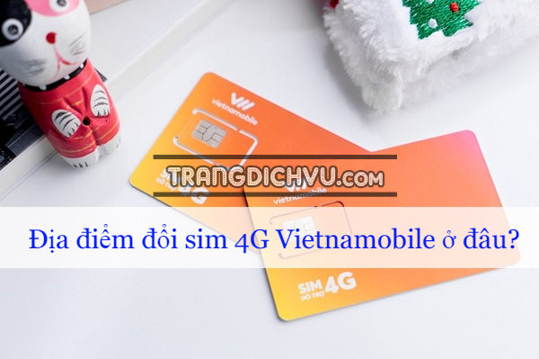 dia diem doi sim 4g vietnamobile o dau