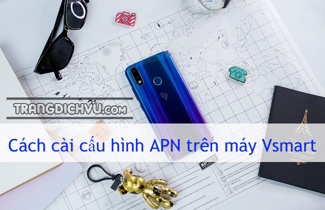 cai cau hinh apn tren may vsmart