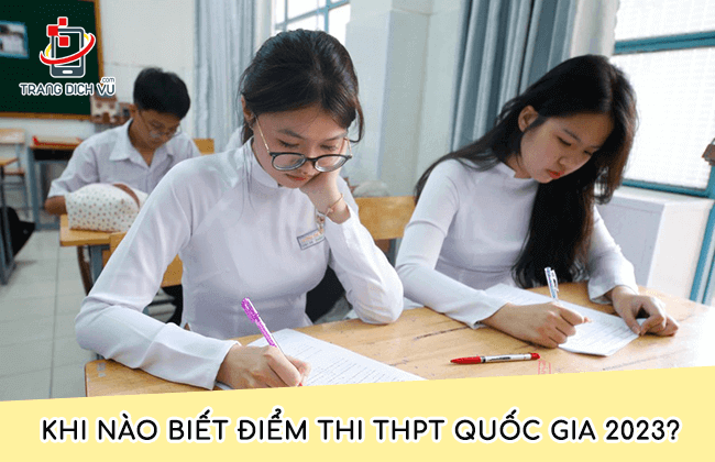 khi nao biet diem thi thpt quoc gia 2023