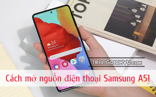 cach mo nguon dien thoai samsung a51