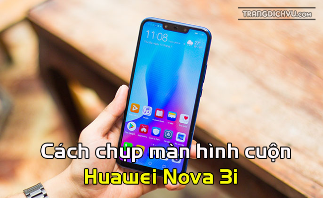 cach chup man hinh cuon huawei nova 3i