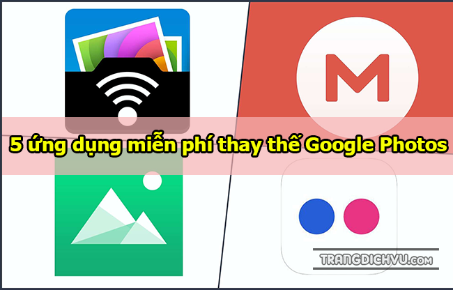 5 ung dung mien phi thay the khi google photos thu phi