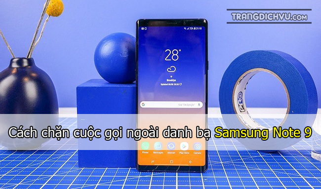 cach chan cuoc goi ngoai danh ba samsung note 9