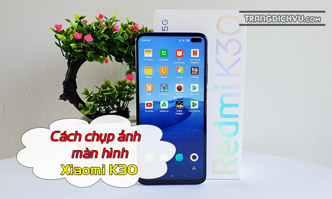 cach chup anh man hinh xiaomi k30