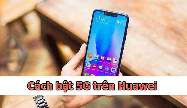 cach bat 5g tren huawei