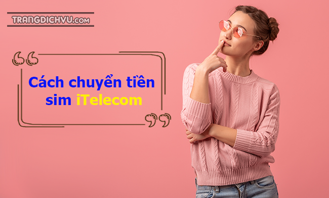 cach chuyen tien sim itelecom nhu the nao