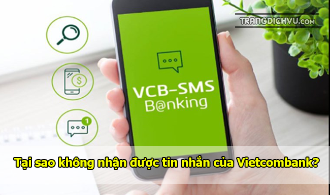 tai sao khong nhan duoc tin nhan tu ngan hang vietcombank