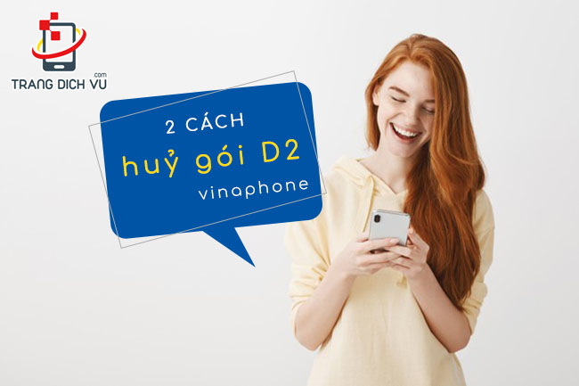 Cách huỷ gói cước D2 VinaPhone