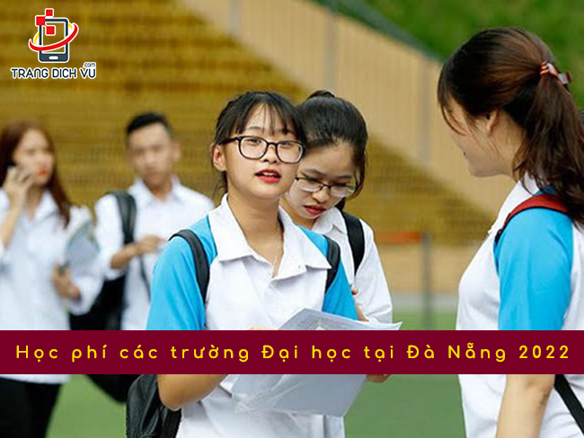 Mức học phí năm 2022 tại các trường ĐH Đà Nẵng