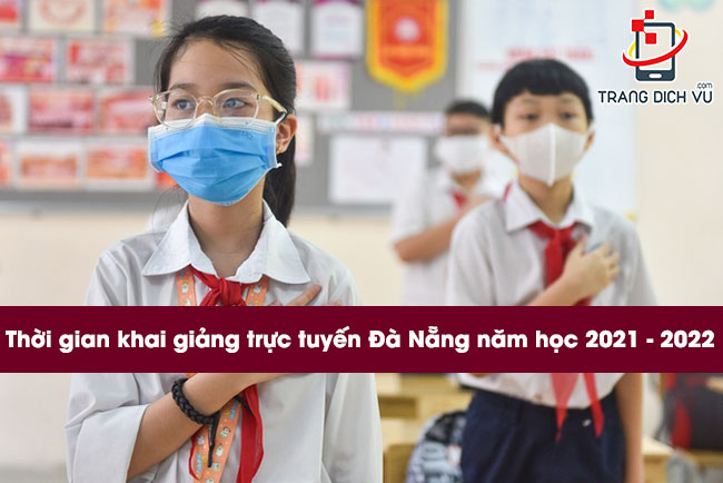 Thời gian khai giảng trực tuyến Đà Nẵng năm học 2021-2022