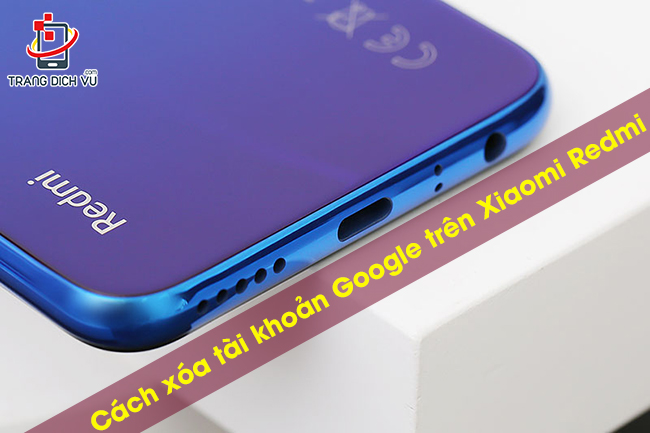 Cách xóa tài khoản Google trên Xiaomi Redmi