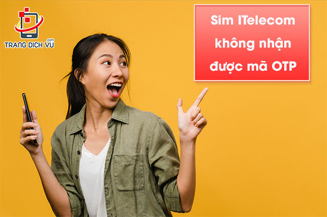 Sim ITelecom không nhận được mã OTP