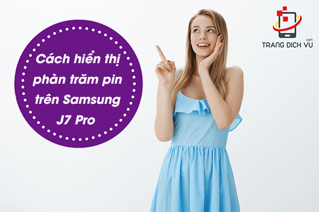 Cách hiển thị phần trăm pin trên Samsung J7 Pro