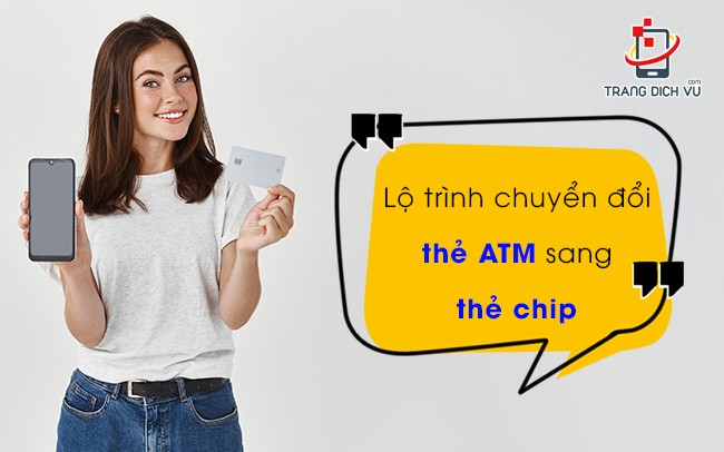 lo trinh chuyen doi the atm sang the chip