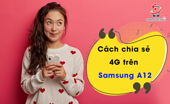 cach chia se 4g tren samsung a12