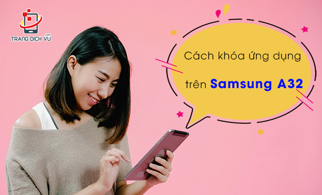 cach khoa ung dung tren samsung a32