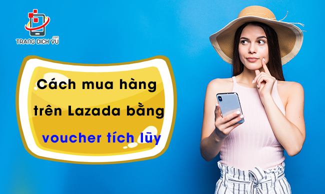 cach mua hang tren lazada bang voucher tich luy