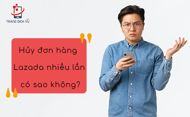 huy don hang lazada nhieu lan co sao khong