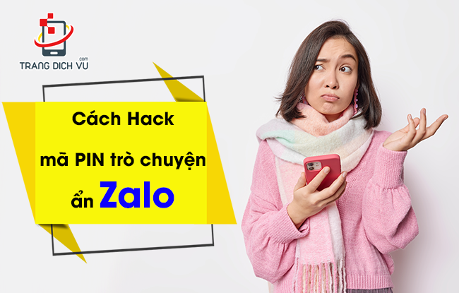 cach hack ma pin tro chuyen an zalo