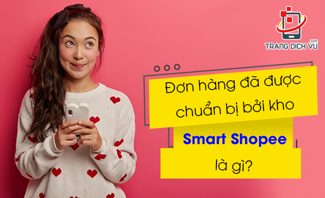 don hang da duoc chuan bi boi kho smart la gi?