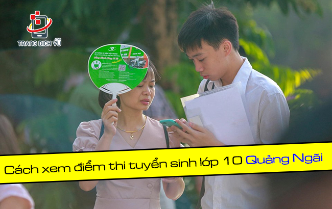 cach tra cuu diem thi tuyen sinh lop 10 quang ngai