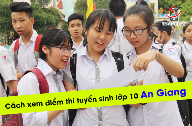 cach xem diem thi tuyen sinh lop 10 an giang 2022