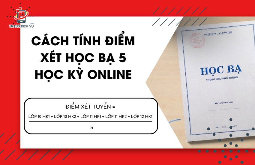 Cach tinh diem xet hoc ba 5 hoc ky online