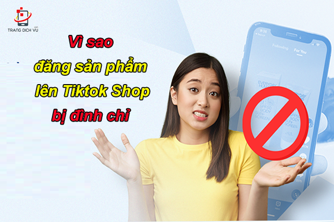 dang san pham len tiktok shop bi dinh chi