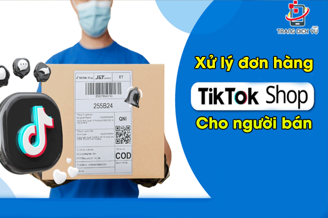 xu ly don hang tiktok shop