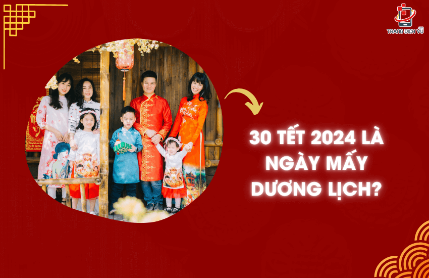 30 tet 2024 la ngay may duong lich