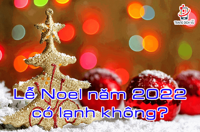 noel 2022 co lanh khong