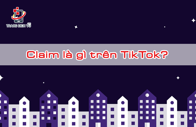 claim la gi tren tiktok