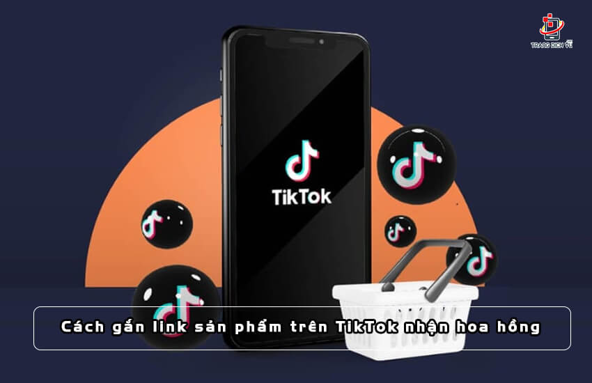 gan link san pham tren tiktok nhan hoa hong