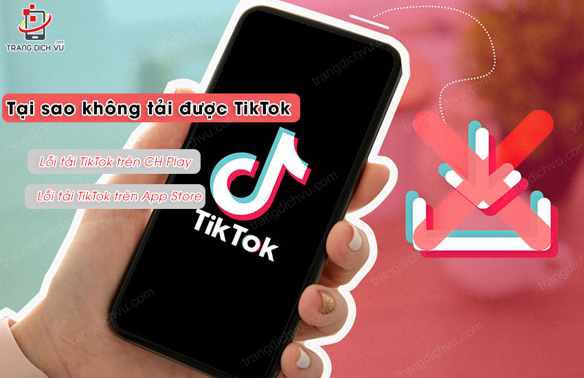 tai sao khong tai duoc tiktok