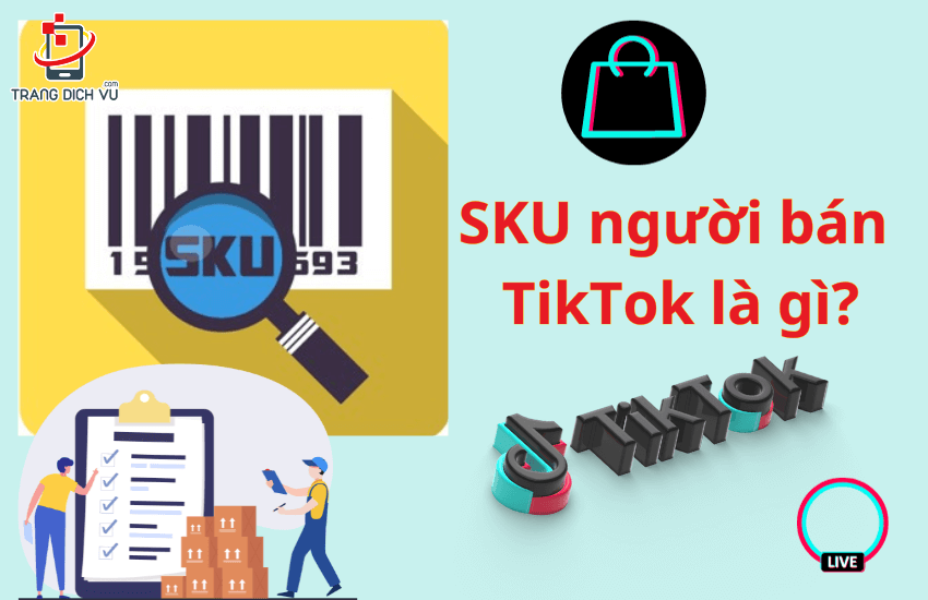 sku nguoi ban tren tiktok la gi