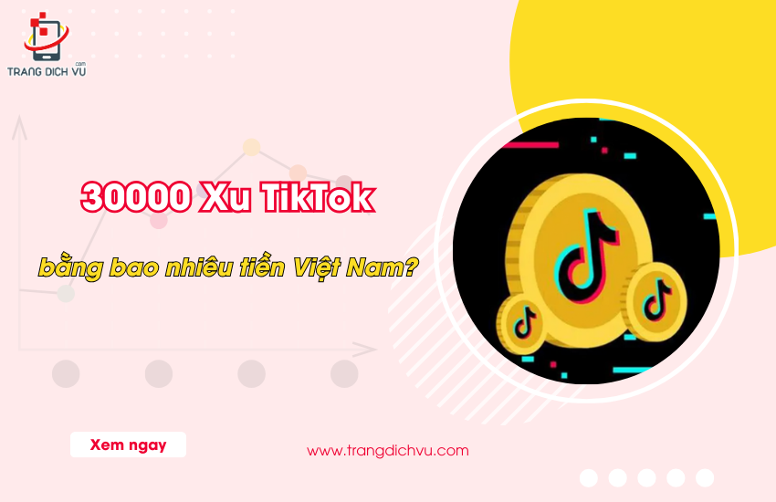 30000 xu tiktok la bao nhieu tien