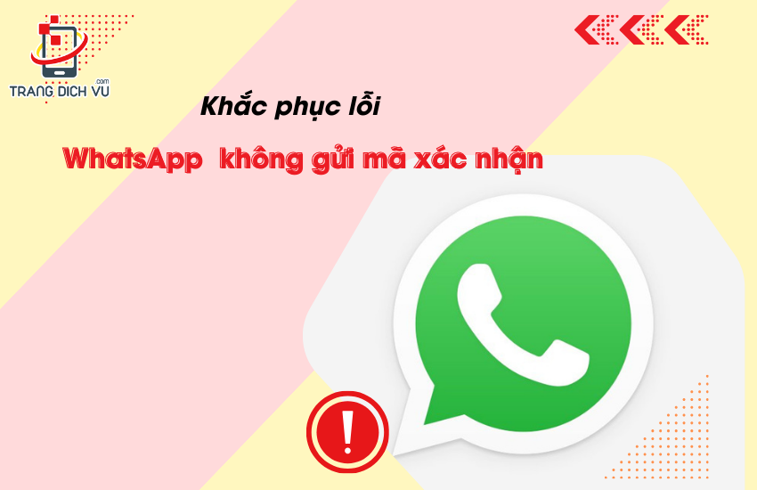 whatsapp khong gui ma xac nhan