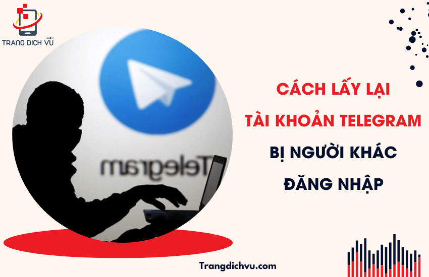 lay lai tai khoan telegram bi nguoi khac dang nhap