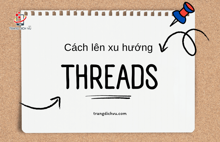 cach len xu huong Threads